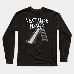 Next Slide Please Presentation Funny Long Sleeve T-Shirt